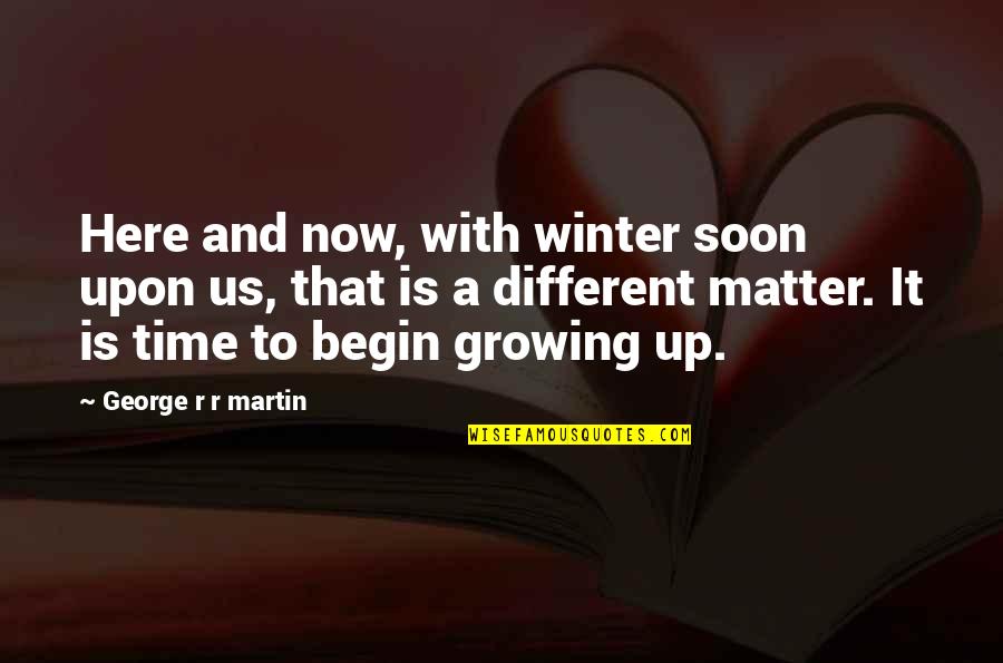Giornalista Lauro Quotes By George R R Martin: Here and now, with winter soon upon us,