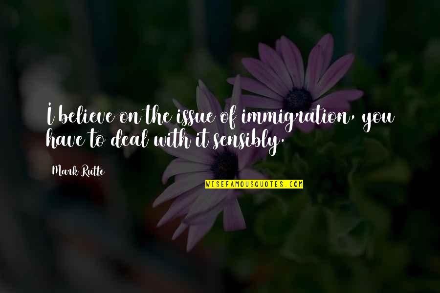 Giornalisti Rai Quotes By Mark Rutte: I believe on the issue of immigration, you
