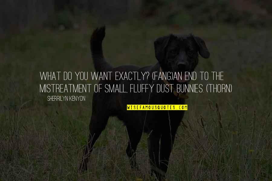 Giornate Fai Quotes By Sherrilyn Kenyon: What do you want exactly? (Fang)An end to Giornate Fai Quotes By Sherrilyn Kenyon: What do you want exactly? (Fang)An end to