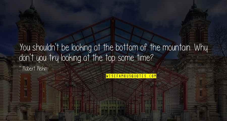 Giornate Vuote Quotes By Robert Riskin: You shouldn't be looking at the bottom of