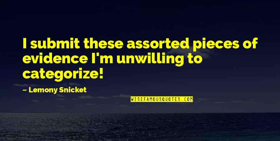 Giorni In English Quotes By Lemony Snicket: I submit these assorted pieces of evidence I'm