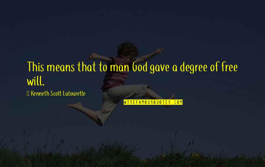 Giorni Quotes By Kenneth Scott Latourette: This means that to man God gave a