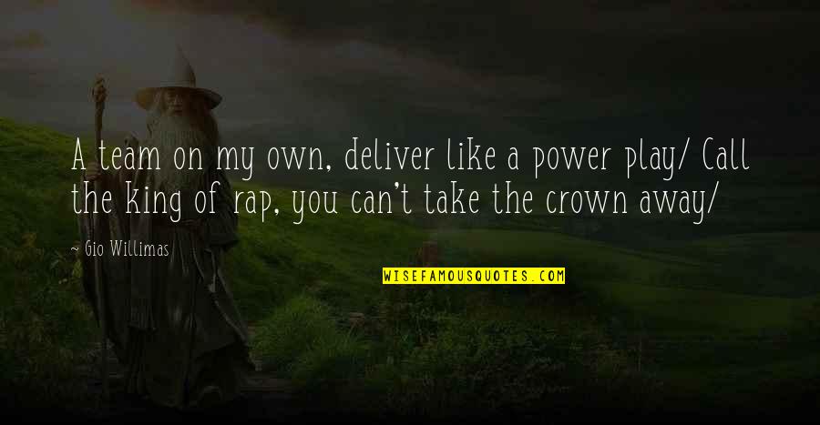 Gio's Quotes By Gio Willimas: A team on my own, deliver like a Gio's Quotes By Gio Willimas: A team on my own, deliver like a