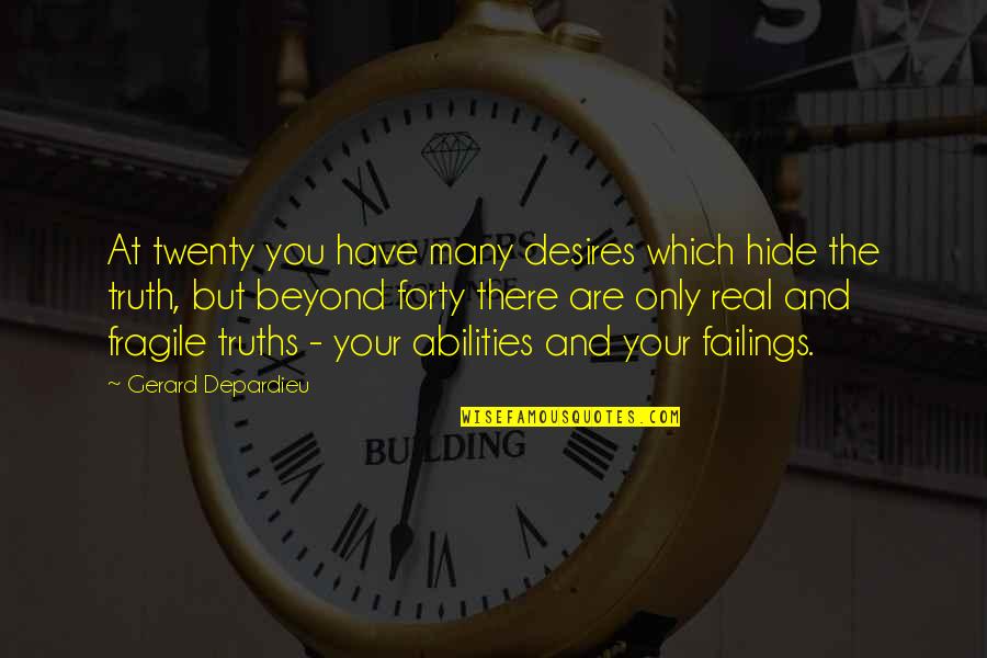 Giosavan Quotes By Gerard Depardieu: At twenty you have many desires which hide