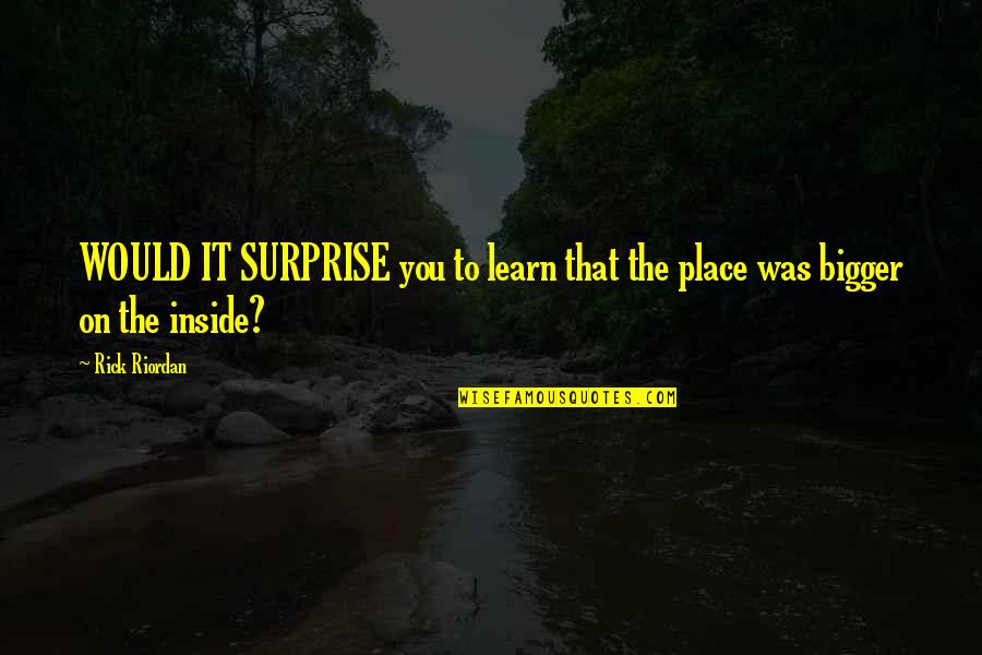 Giosue Carducci Quotes By Rick Riordan: WOULD IT SURPRISE you to learn that the
