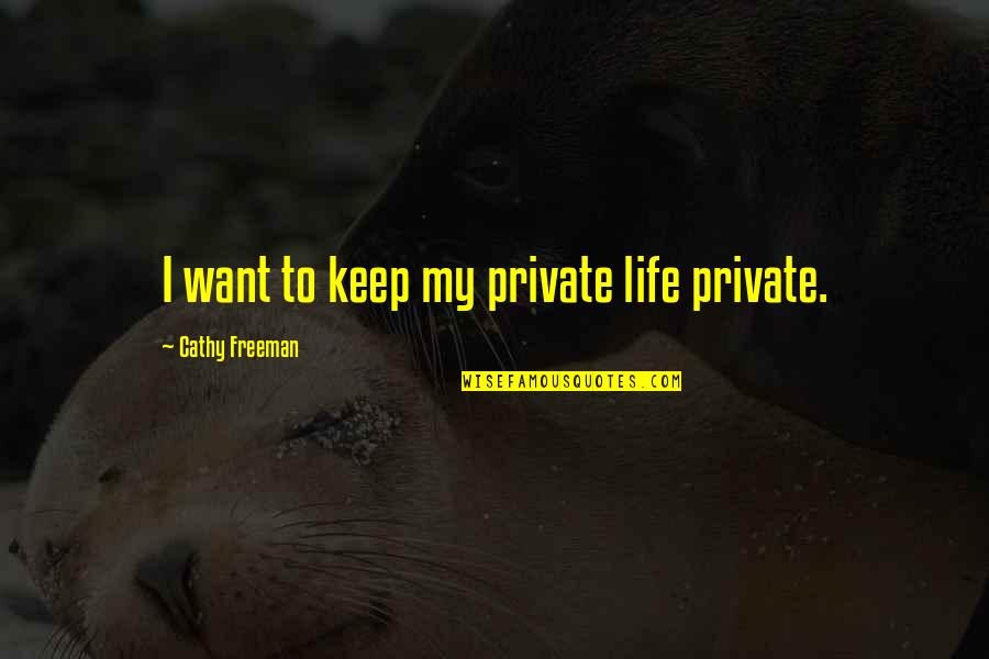 Giotis Quotes By Cathy Freeman: I want to keep my private life private.