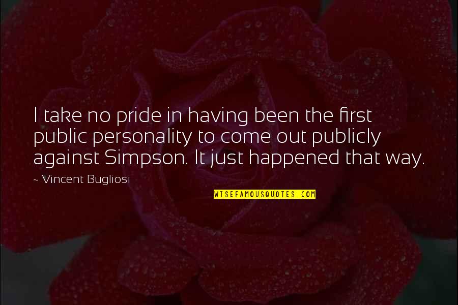 Giotopoulos 17n Quotes By Vincent Bugliosi: I take no pride in having been the Giotopoulos 17n Quotes By Vincent Bugliosi: I take no pride in having been the
