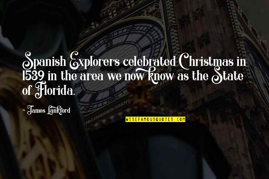 Giotto Quotes By James Lankford: Spanish Explorers celebrated Christmas in 1539 in the