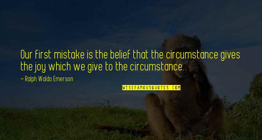 Giovanardi Cucchi Quotes By Ralph Waldo Emerson: Our first mistake is the belief that the