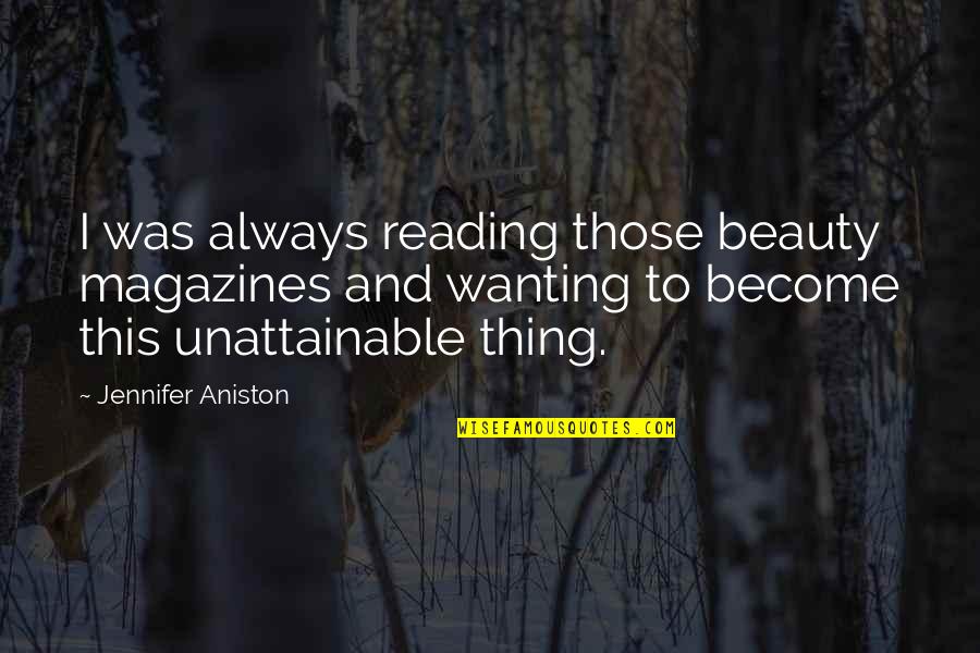 Giovanardi Tessuti Quotes By Jennifer Aniston: I was always reading those beauty magazines and Giovanardi Tessuti Quotes By Jennifer Aniston: I was always reading those beauty magazines and