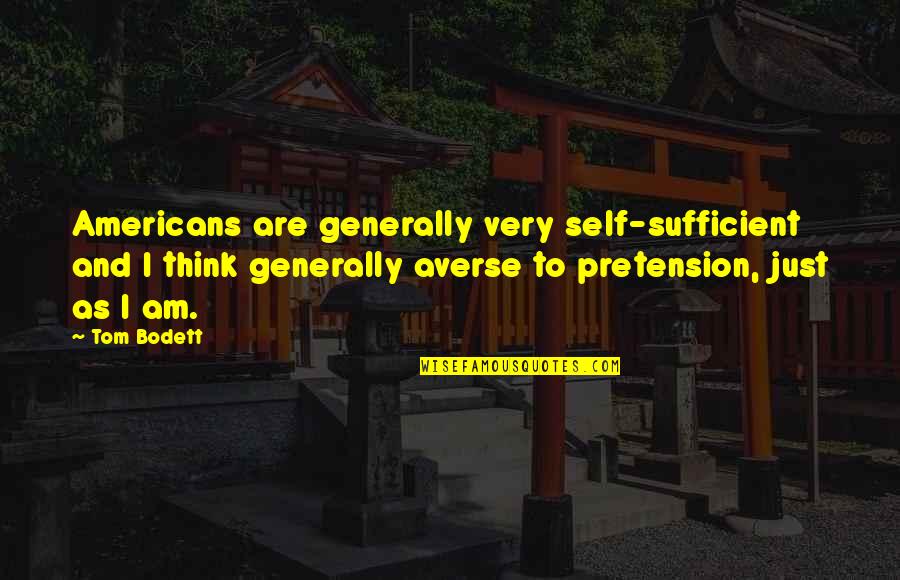 Giovanardi Tessuti Quotes By Tom Bodett: Americans are generally very self-sufficient and I think Giovanardi Tessuti Quotes By Tom Bodett: Americans are generally very self-sufficient and I think