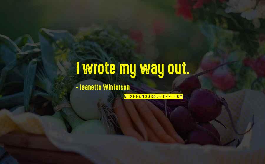 Giovanni Anselmo Quotes By Jeanette Winterson: I wrote my way out.