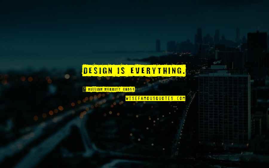 Giovanni Battista Piranesi Quotes By William Merritt Chase: Design is everything.