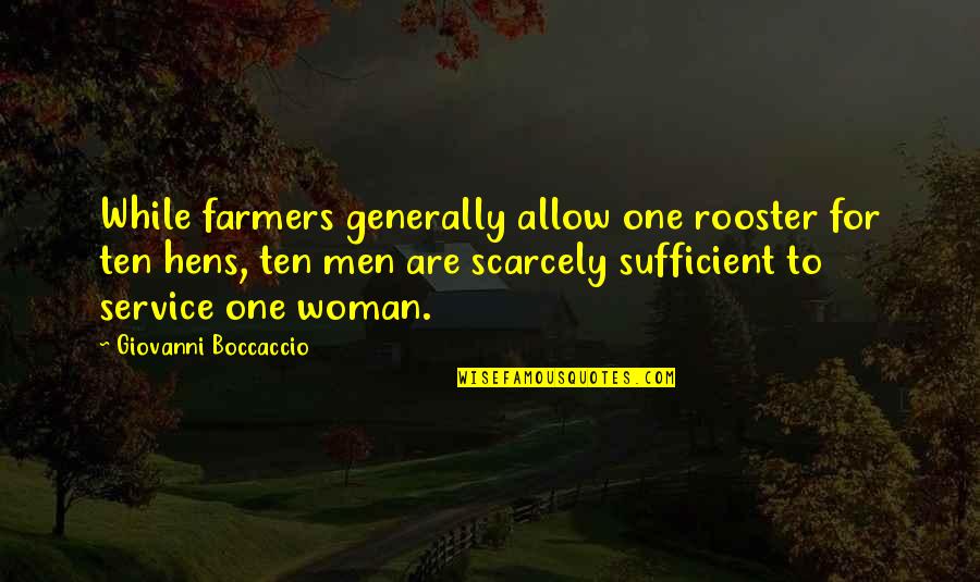 Giovanni Boccaccio Quotes By Giovanni Boccaccio: While farmers generally allow one rooster for ten