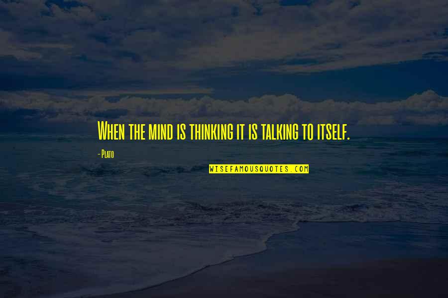 Giovanni Giorgio Quotes By Plato: When the mind is thinking it is talking