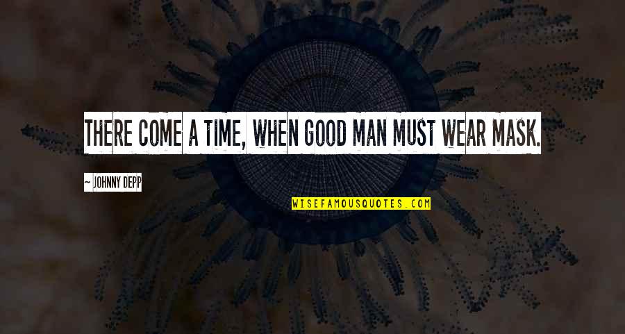 Giovanni Manzoni Quotes By Johnny Depp: There come a time, when good man must