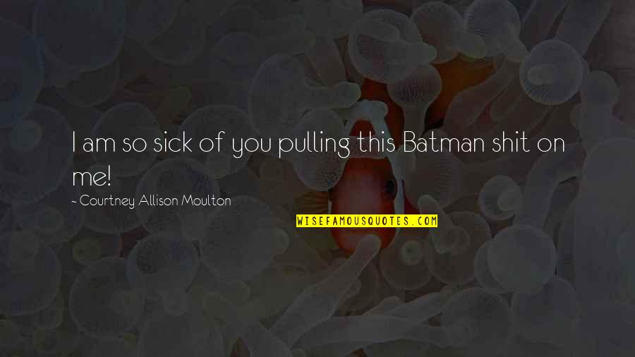 Giovanni Ribisi Rum Diary Quotes By Courtney Allison Moulton: I am so sick of you pulling this Giovanni Ribisi Rum Diary Quotes By Courtney Allison Moulton: I am so sick of you pulling this