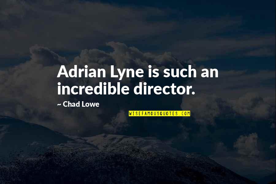 Giovanniello Construction Quotes By Chad Lowe: Adrian Lyne is such an incredible director. Giovanniello Construction Quotes By Chad Lowe: Adrian Lyne is such an incredible director.