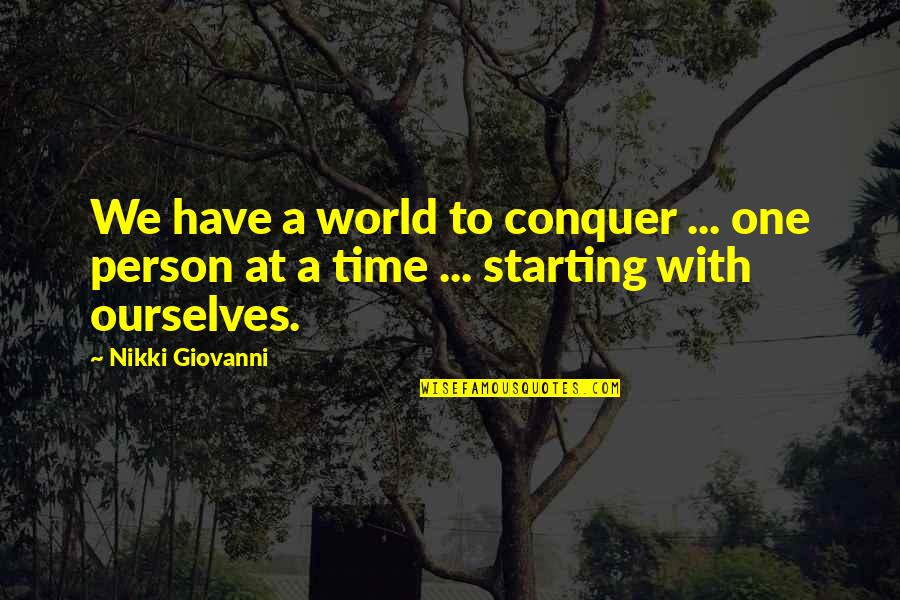 Giovanni's Quotes By Nikki Giovanni: We have a world to conquer ... one