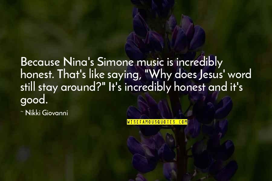 Giovanni's Quotes By Nikki Giovanni: Because Nina's Simone music is incredibly honest. That's