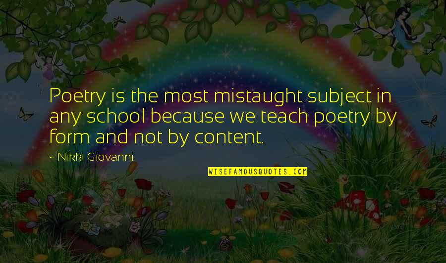 Giovanni's Quotes By Nikki Giovanni: Poetry is the most mistaught subject in any