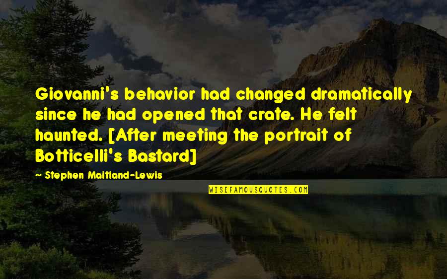 Giovanni's Quotes By Stephen Maitland-Lewis: Giovanni's behavior had changed dramatically since he had