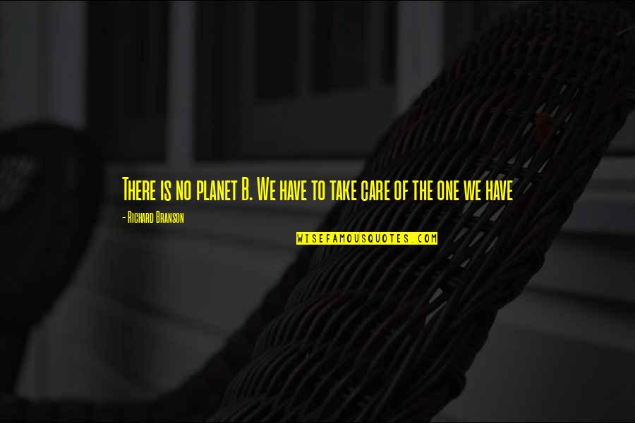 Giovannone Mafia Quotes By Richard Branson: There is no planet B. We have to Giovannone Mafia Quotes By Richard Branson: There is no planet B. We have to