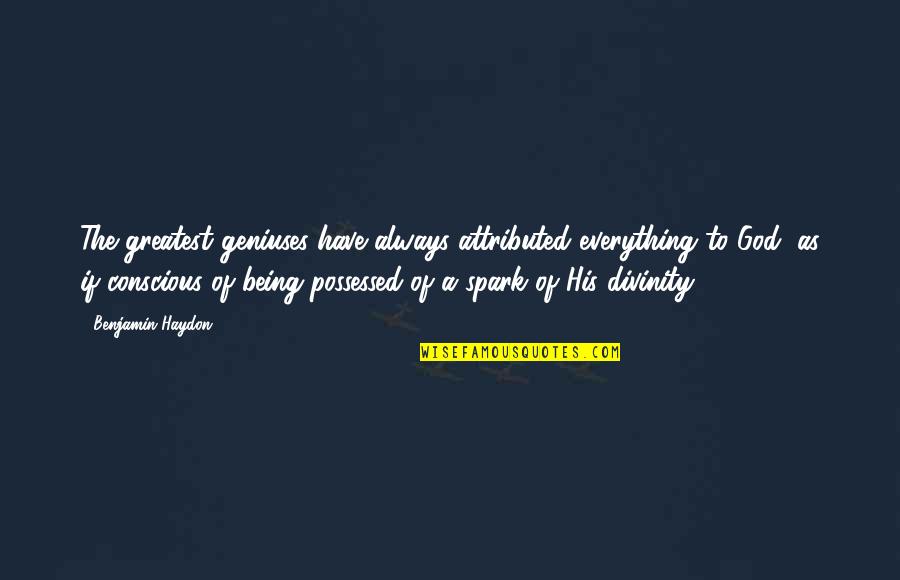 Giovinazzo Staten Quotes By Benjamin Haydon: The greatest geniuses have always attributed everything to Giovinazzo Staten Quotes By Benjamin Haydon: The greatest geniuses have always attributed everything to