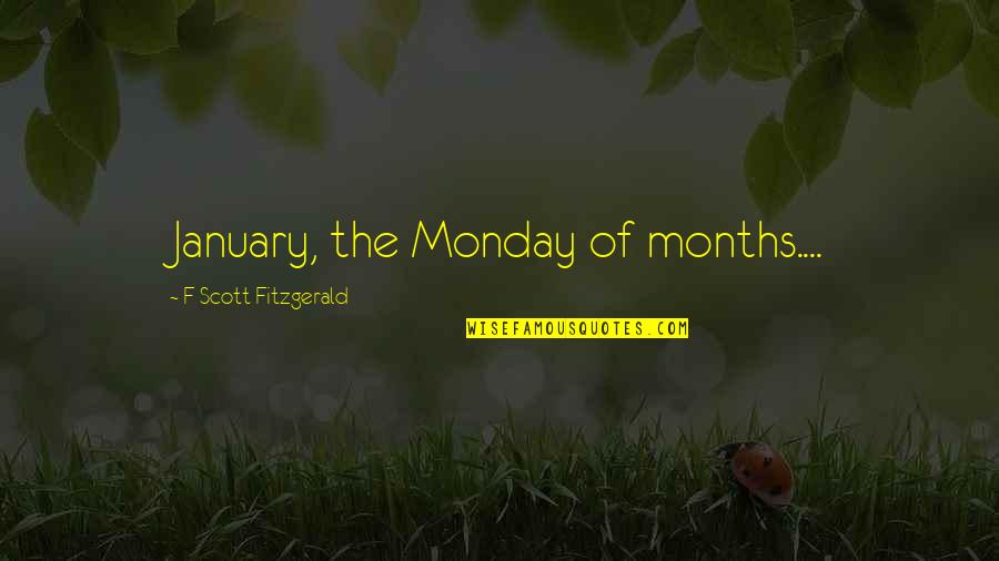 Giovinco Soccer Quotes By F Scott Fitzgerald: January, the Monday of months....