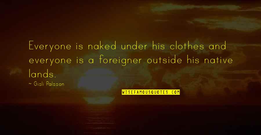 Giovinezza Song Quotes By Gisli Palsson: Everyone is naked under his clothes and everyone