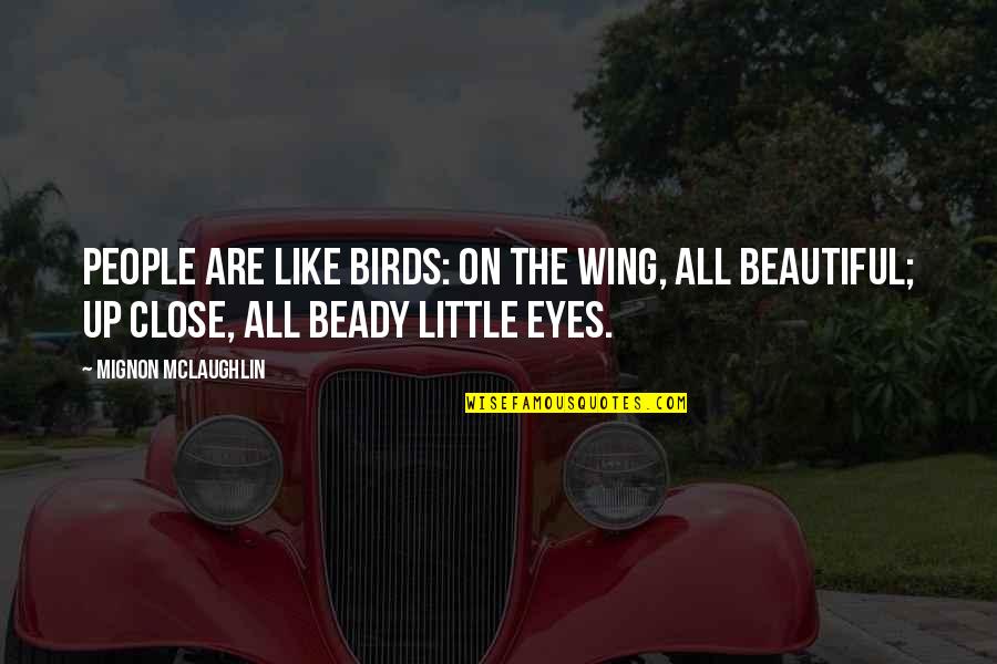 Giovinezza Song Quotes By Mignon McLaughlin: People are like birds: on the wing, all
