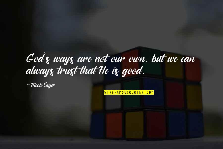 Giovonnie Foree Quotes By Nicole Sager: God's ways are not our own, but we