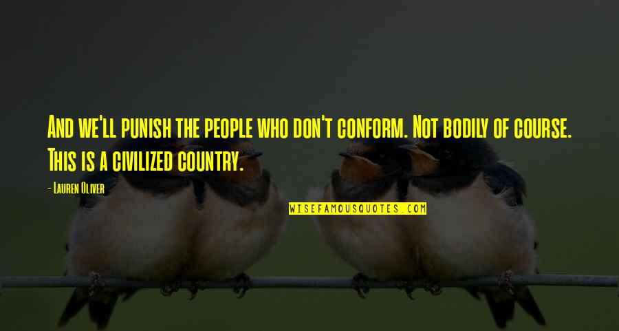 Gipp Quotes By Lauren Oliver: And we'll punish the people who don't conform. Gipp Quotes By Lauren Oliver: And we'll punish the people who don't conform.