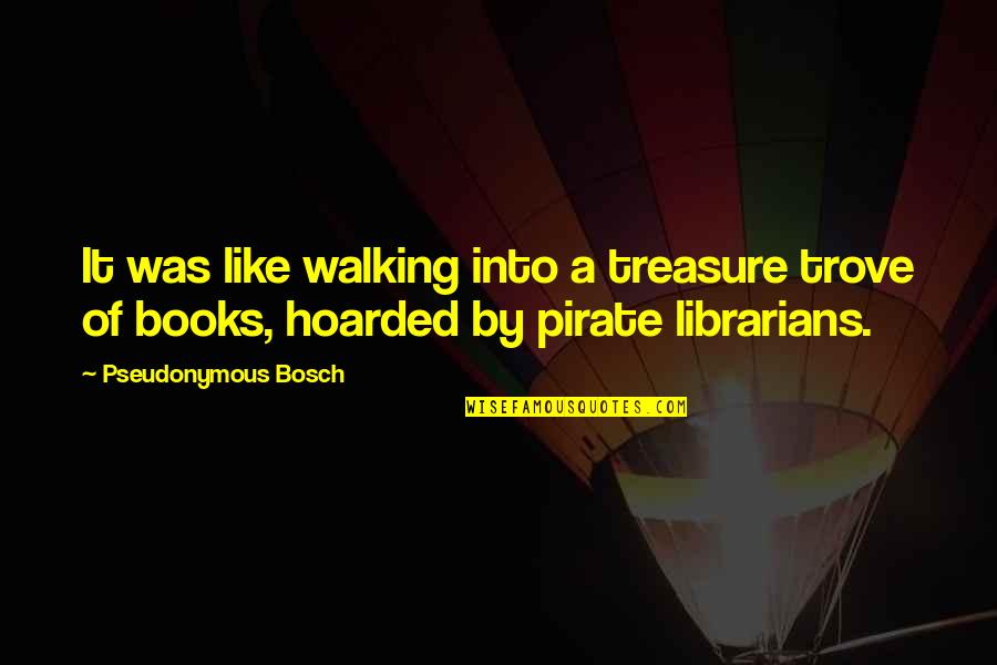 Gipping's Quotes By Pseudonymous Bosch: It was like walking into a treasure trove Gipping's Quotes By Pseudonymous Bosch: It was like walking into a treasure trove