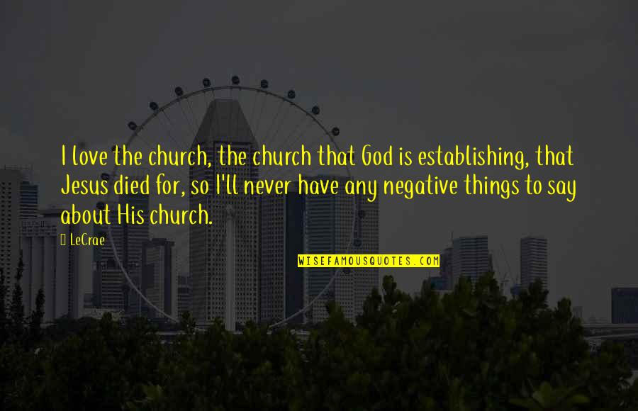 Gipsi Wow Quotes By LeCrae: I love the church, the church that God