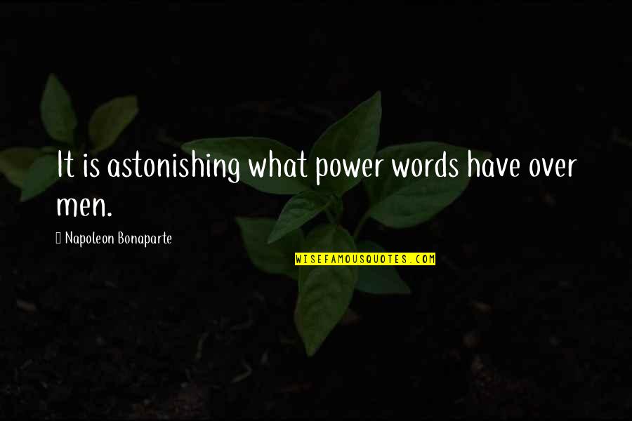Giraffing Quotes By Napoleon Bonaparte: It is astonishing what power words have over