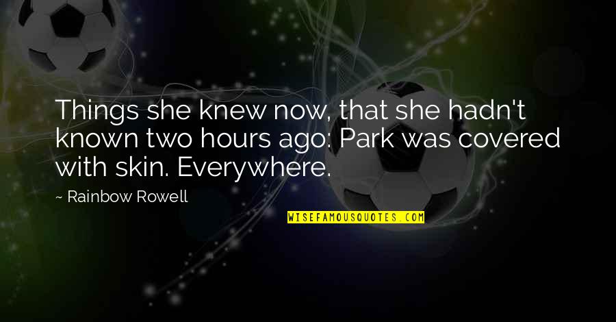 Giraffing Quotes By Rainbow Rowell: Things she knew now, that she hadn't known