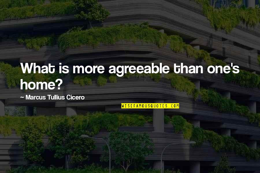 Giralt Surname Quotes By Marcus Tullius Cicero: What is more agreeable than one's home? Giralt Surname Quotes By Marcus Tullius Cicero: What is more agreeable than one's home?