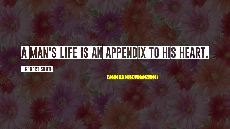 Giran Mha Quotes By Robert South: A man's life is an appendix to his Giran Mha Quotes By Robert South: A man's life is an appendix to his