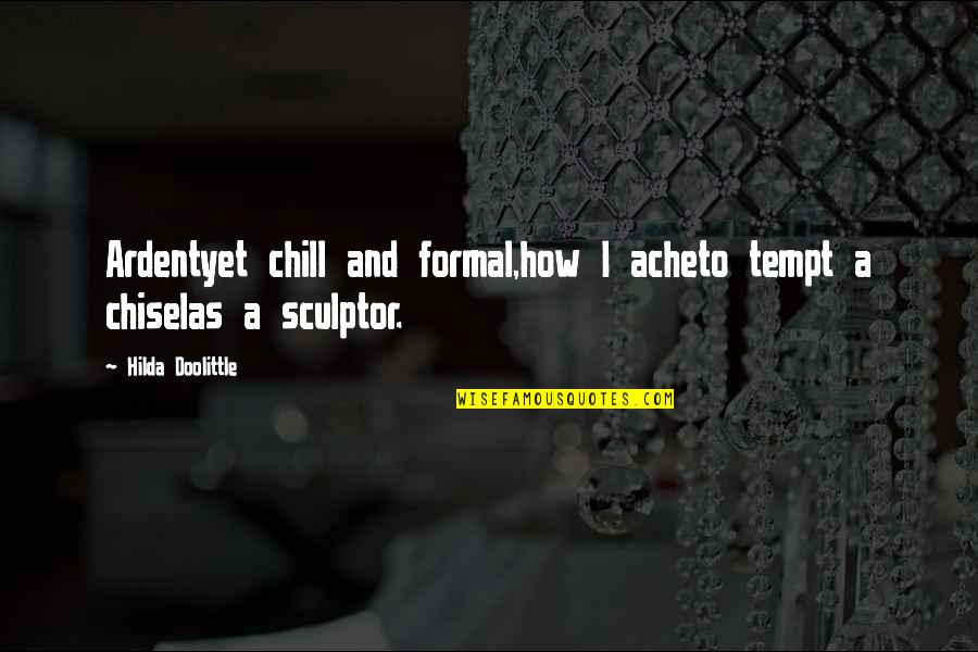 Girar Quotes By Hilda Doolittle: Ardentyet chill and formal,how I acheto tempt a
