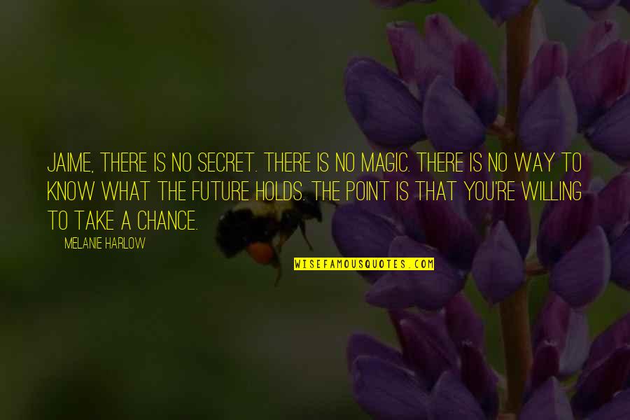 Girar Quotes By Melanie Harlow: Jaime, there is no secret. There is no
