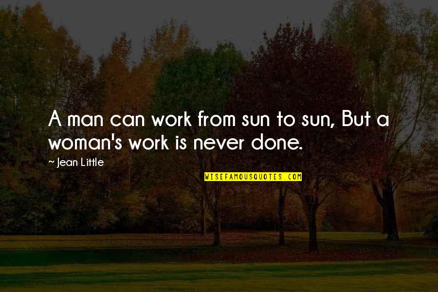 Giraratt Quotes By Jean Little: A man can work from sun to sun,