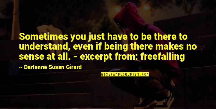 Girard Quotes By Darlenne Susan Girard: Sometimes you just have to be there to