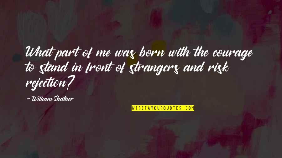 Girardot Et Menard Quotes By William Shatner: What part of me was born with the Girardot Et Menard Quotes By William Shatner: What part of me was born with the