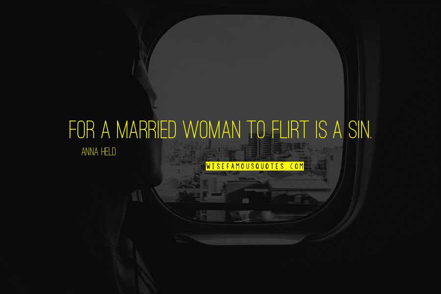 Girare I Pollici Quotes By Anna Held: For a married woman to flirt is a Girare I Pollici Quotes By Anna Held: For a married woman to flirt is a