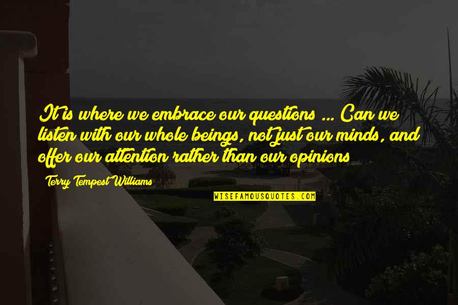 Giratoire Quotes By Terry Tempest Williams: It is where we embrace our questions ...