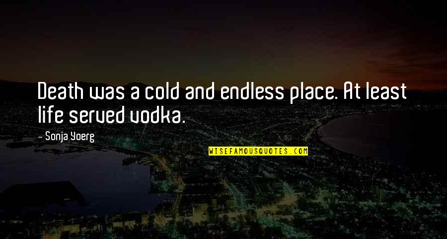 Giraud Annealer Quotes By Sonja Yoerg: Death was a cold and endless place. At