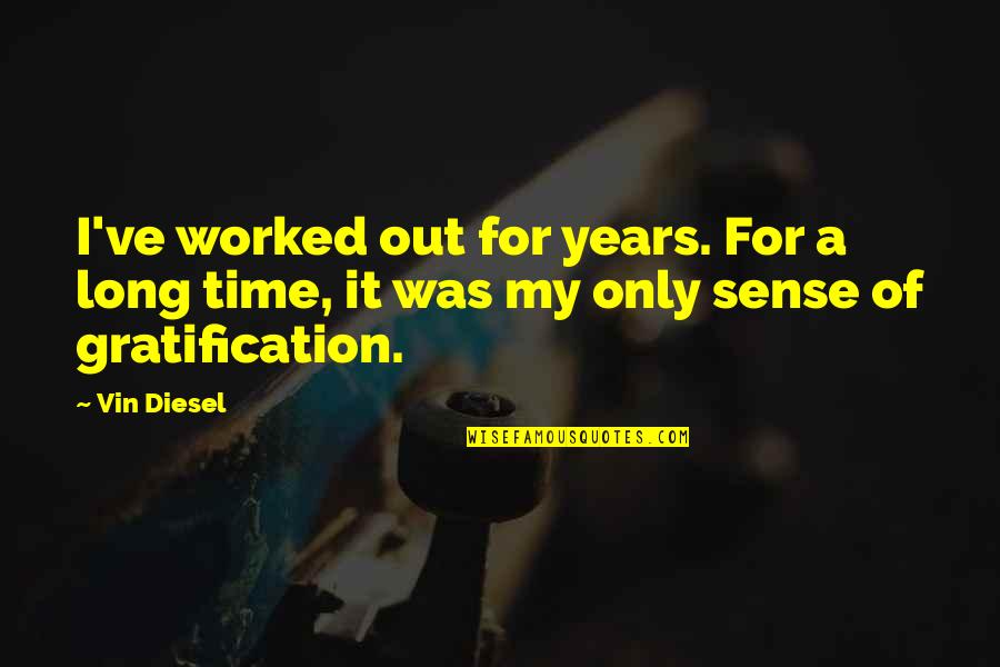 Girault Sancerre Quotes By Vin Diesel: I've worked out for years. For a long