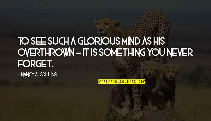 Girault Soft Quotes By Nancy A. Collins: To see such a glorious mind as his