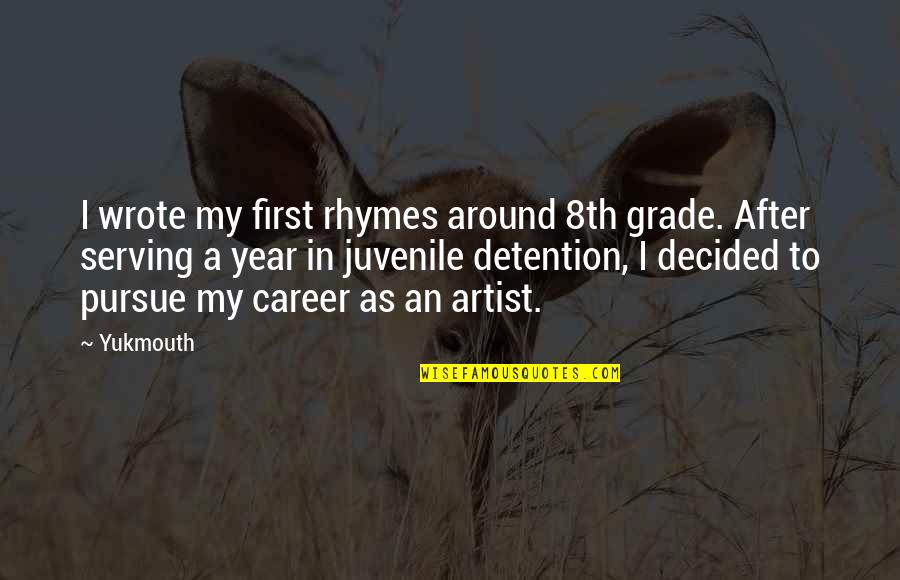 Girbaud Jeans Quotes By Yukmouth: I wrote my first rhymes around 8th grade.